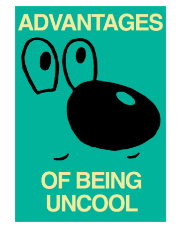 ADVANTAGES OF BEEING UNCOOL Poster