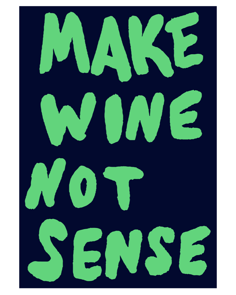 MAKE WINE NOT SENSE POSTER